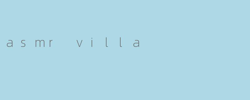 asmr villa